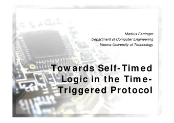 Tow ards Self-Tim ed  Logic in the Tim e-  Triggered Protocol  Overview  Introduction