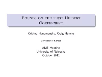 Bounds on the first Hilbert  Coefficient  Krishna Hanumanthu, Craig Huneke  University of Kansas