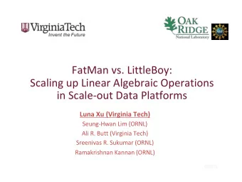 FatMan vs. LittleBoy:  Scaling up Linear Algebraic Operations  in Scale-out Data Platforms  Luna Xu