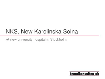 NKS, New Karolinska Solna  -A new university hospital in Stockholm  Brandkonsulten AB  Founded