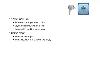 Some more on  Reference and performativity  Style, bricolage, and persona