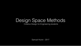 Design Space Methods  Creative Design for Engineering students  Samuel Huron - 2017  As for any