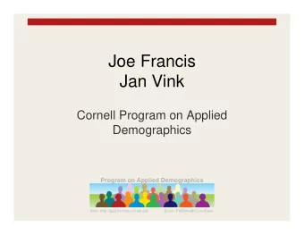 Joe Francis  Jan Vink  Cornell Program on Applied  Demographics  Program on Applied Demographics