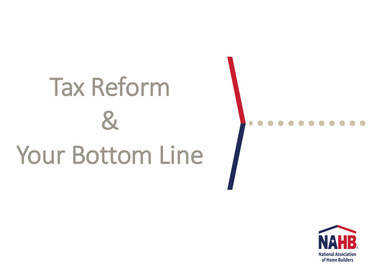 ta tax r reform your ur b bottom l line ne tax ax r