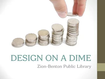 DESIGN ON A DIME  Zion-Benton Public Library  Desktop Publishing  Create visual displays of