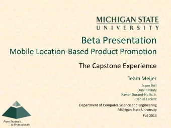 Beta Presentation  Mobile Location-Based Product Promotion  The Capstone Experience  Team Meijer