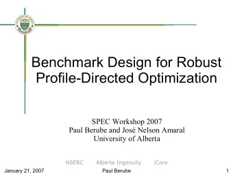 Benchmark Design for Robust  Profile-Directed Optimization  SPEC Workshop 2007  Paul Berube and