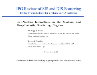 JPG Review of SIS and DIS Scattering Invited by guest editors for a volume on n -A scattering