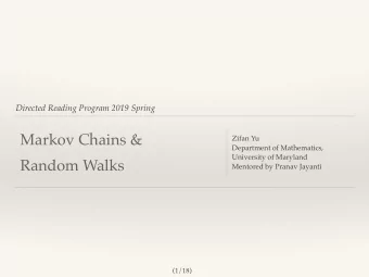 Markov Chains &amp;  Zifan Yu  Department of Mathematics,  University of Maryland  Random Walks