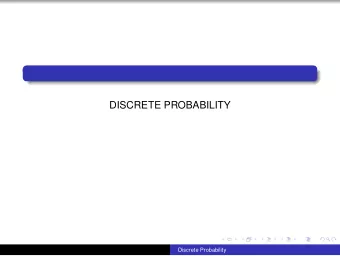 DISCRETE PROBABILITY  Discrete Probability  is a finite or countable set  called the