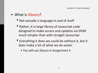 What  is  JQuery?   4 Not  actually  a  language  in  and  of
