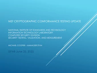 NIST CRYPTOGRAPHIC CONFORMANCE TESTING UPDATE  NATIONAL INSTITUTE OF STANDARDS AND TECHNOLOGY