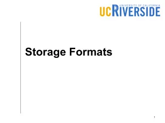 Storage Formats  Storage Formats  1  1  Overview  We covered storage of unstructured files in  HDFS