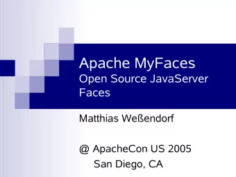 Apache MyFaces  Open Source JavaServer  Faces  Matthias Weendorf  @ ApacheCon US 2005  San Diego,