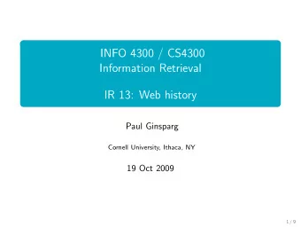 INFO 4300 / CS4300  Information Retrieval  IR 13: Web history  Paul Ginsparg  Cornell University,
