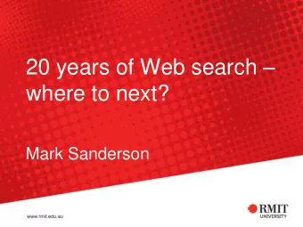20 years of Web search   where to next?  Mark Sanderson  Who am I?  Professor at RMIT