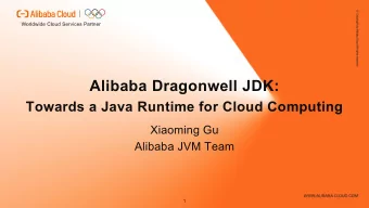Alibaba Dragonwell JDK:  Towards a Java Runtime for Cloud Computing  Xiaoming Gu  Alibaba JVM Team