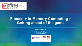 Fitness + In-Memory Computing =  Getting ahead of the game  Craig Gresbrink  Solutions Architect