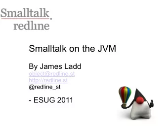 JVM Implementation Challenges  JVM Implementation Challenges:  JVM Unit of execution is a class