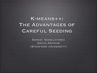 K-means++:  The Advantages of  Careful Seeding  Sergei Vassilvitskii  David Arthur  (Stanford