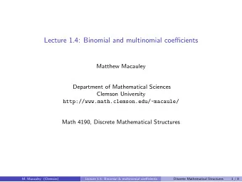 Lecture 1.4: Binomial and multinomial coefficients  Matthew Macauley  Department of Mathematical