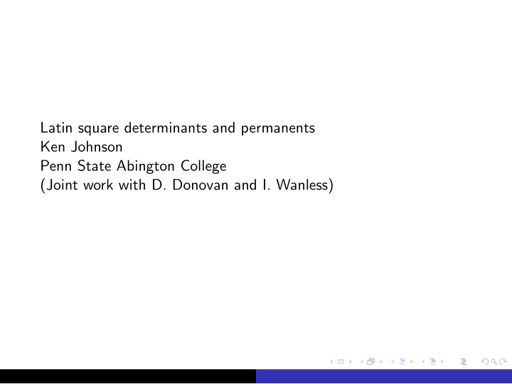 latin square determinants and permanents ken johnson penn