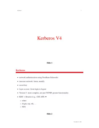 Kerberos V4  Slide 1  Kerberos  network authentication using Needham-Schroeder  insecure