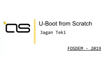 U-Boot from Scratch  Jagan Teki  FOSDEM - 2019  Jagan Teki Jagan nadhaSutradharudu Teki