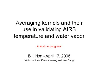 Averaging kernels and their  use in validating AIRS  temperature and water vapor  A work in