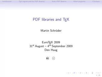 PDF libraries and T  EX  Martin Schrder  EuroT  EX 2009 31 st August  4 th September 2009  Den