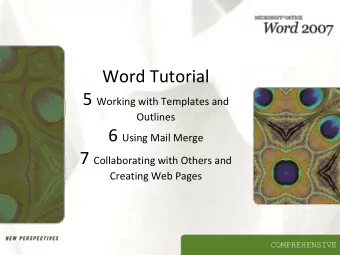 Word Tutorial 5 Working with Templates and  Outlines 6 Using Mail Merge 7 Collaborating with Others