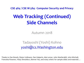 Web Tracking (Continued)  Side Channels  Autumn 2018  Tadayoshi (Yoshi) Kohno