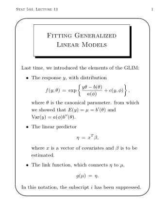 Fitting Generalized  Linear Models  Last time, we introduced the elements of the GLIM:  The