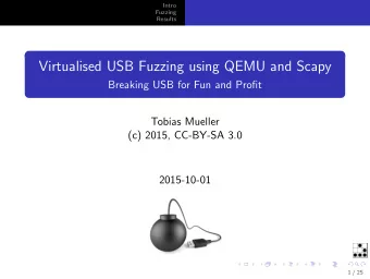 Virtualised USB Fuzzing using QEMU and Scapy  Breaking USB for Fun and Profit  Tobias Mueller  (c)