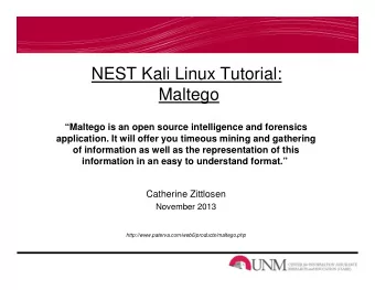 NEST Kali Linux Tutorial:  Maltego  Maltego is an open source intelligence and forensics