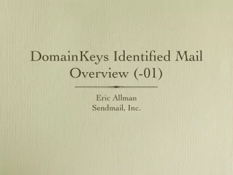 DomainKeys Identified Mail  Overview (-01)  Eric Allman  Sendmail, Inc.  Overview of DKIM