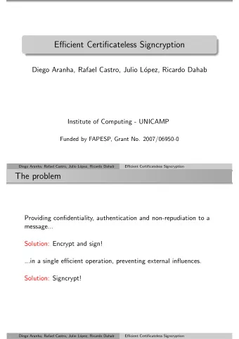 Efficient Certificateless Signcryption  Diego Aranha, Rafael Castro, Julio L  opez, Ricardo Dahab