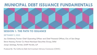 MUNICIPAL DEBT ISSUANCE FUNDAMENTALS  SESSION 1: THE PATH TO ISSUANCE  SEPTEMBER 9, 2020  Jay