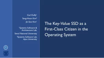 The Key-Value SSD as a  First-Class Citizen in the 1 Systems Software &amp;  Architecture Lab,