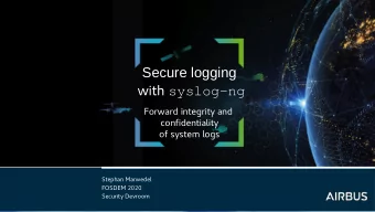 Secure logging  syslog-ng  w  i  t  h  F  o  r  w  a  r  d  i  n  t  e  g  r  i  t  y  a  n  d  c