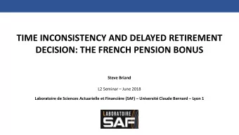 TIME INCONSISTENCY AND DELAYED RETIREMENT  DECISION: THE FRENCH PENSION BONUS  Steve Briand  L2