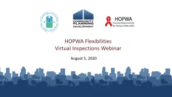 HOPWA Flexibilities  Virtual Inspections Webinar  August 5, 2020  Presenters  From the Cloudburst