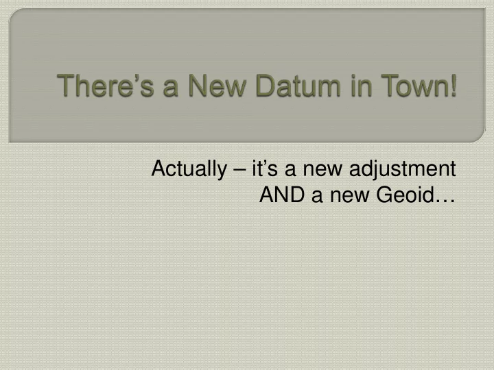actually it s a new adjustment and a new geoid original