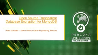 Database Encryption for MongoDB Peter Schwaller  Senior Director Server Engineering, Percona