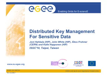 Distributed Key Management  For Sensitive Data  Joni Hahkala (HIP), John White (HIP), kos Frohner