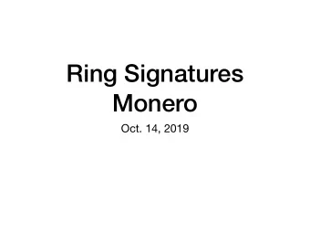Ring Signatures  Monero  Oct. 14, 2019  Overview  Privacy Hierarchy  Monero  Secretly
