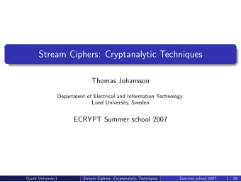 Stream Ciphers: Cryptanalytic Techniques  Thomas Johansson  Department of Electrical and
