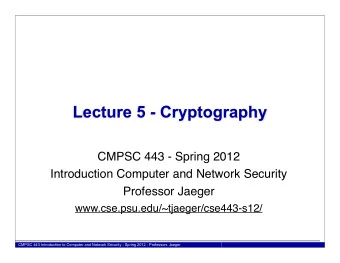 Lecture 5 - Cryptography  CMPSC 443 - Spring 2012  Introduction Computer and Network Security