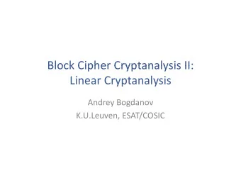 Block Cipher Cryptanalysis II: Block Cipher Cryptanalysis II: Linear Cryptanalysis  yp  y  Andrey