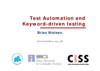 Test Autom ation and  Test Autom ation and  Keyw ord-driven testing  Brian Nielsen,